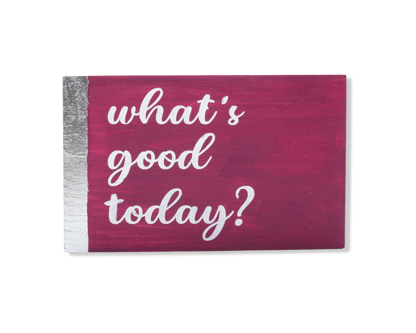 What's good today, custom wood block sign, inspirational quote, motivation, self care, gift for her, gift for him, home decor wooden magenta