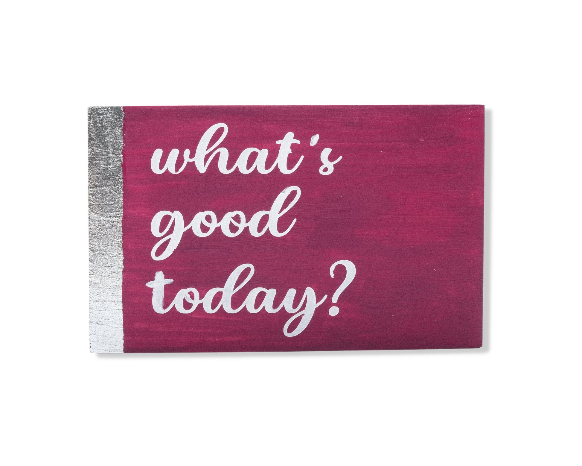 What's good today, custom wood block sign, inspirational quote, motivation, self care, gift for her, gift for him, home decor wooden magenta