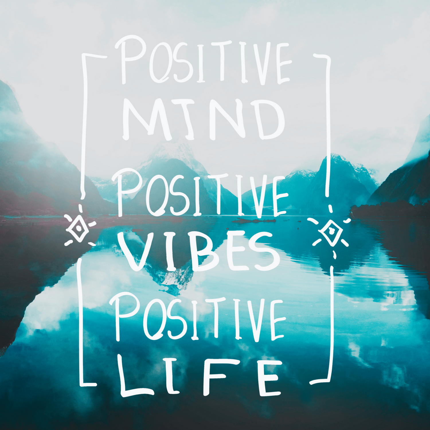 Picture of mountains and a lake, with a blue filter. The words "Positive Mind, Positive Vibes, Positive Life" are shown overlaid on the picture
