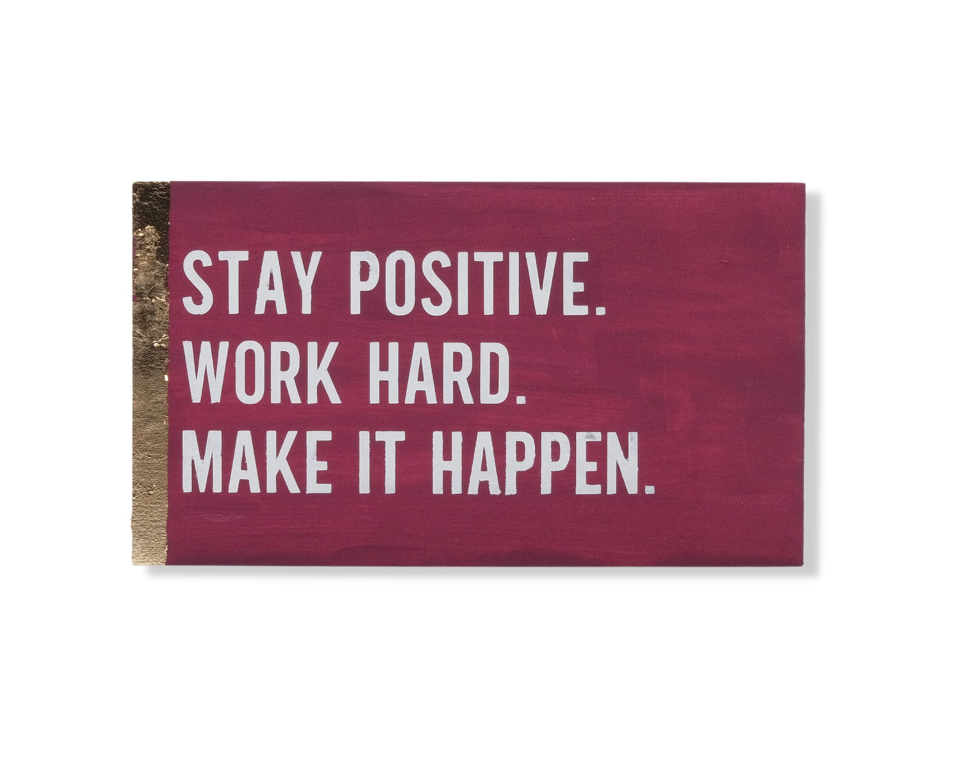 Stay Positive, Work Hard, Make it Happen, custom wood block sign, inspirational quote, self care home decor, gift for her, gift for him