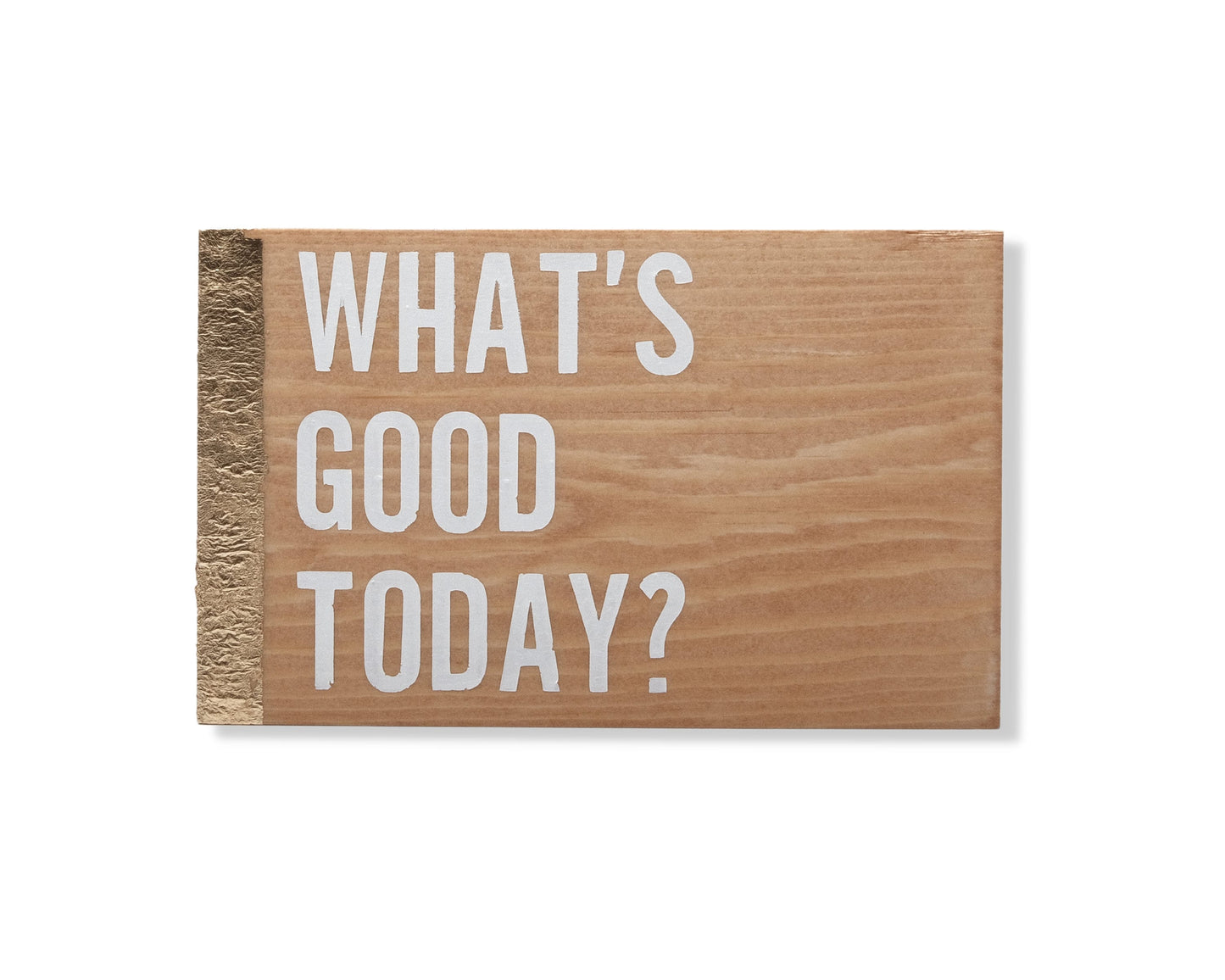 What's good today, custom wood block sign, inspirational quote, motivation, self care, gift for her, gift for him, home decor, wooden