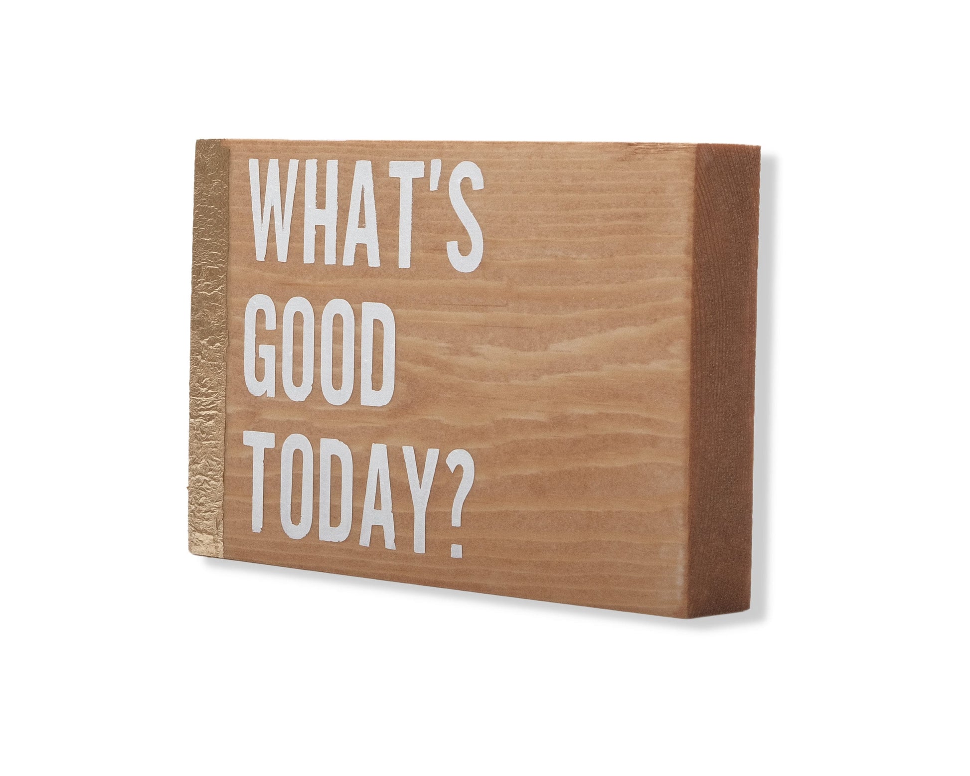 What's good today, custom wood block sign, inspirational quote, motivation, self care, gift for her, gift for him, home decor, wooden