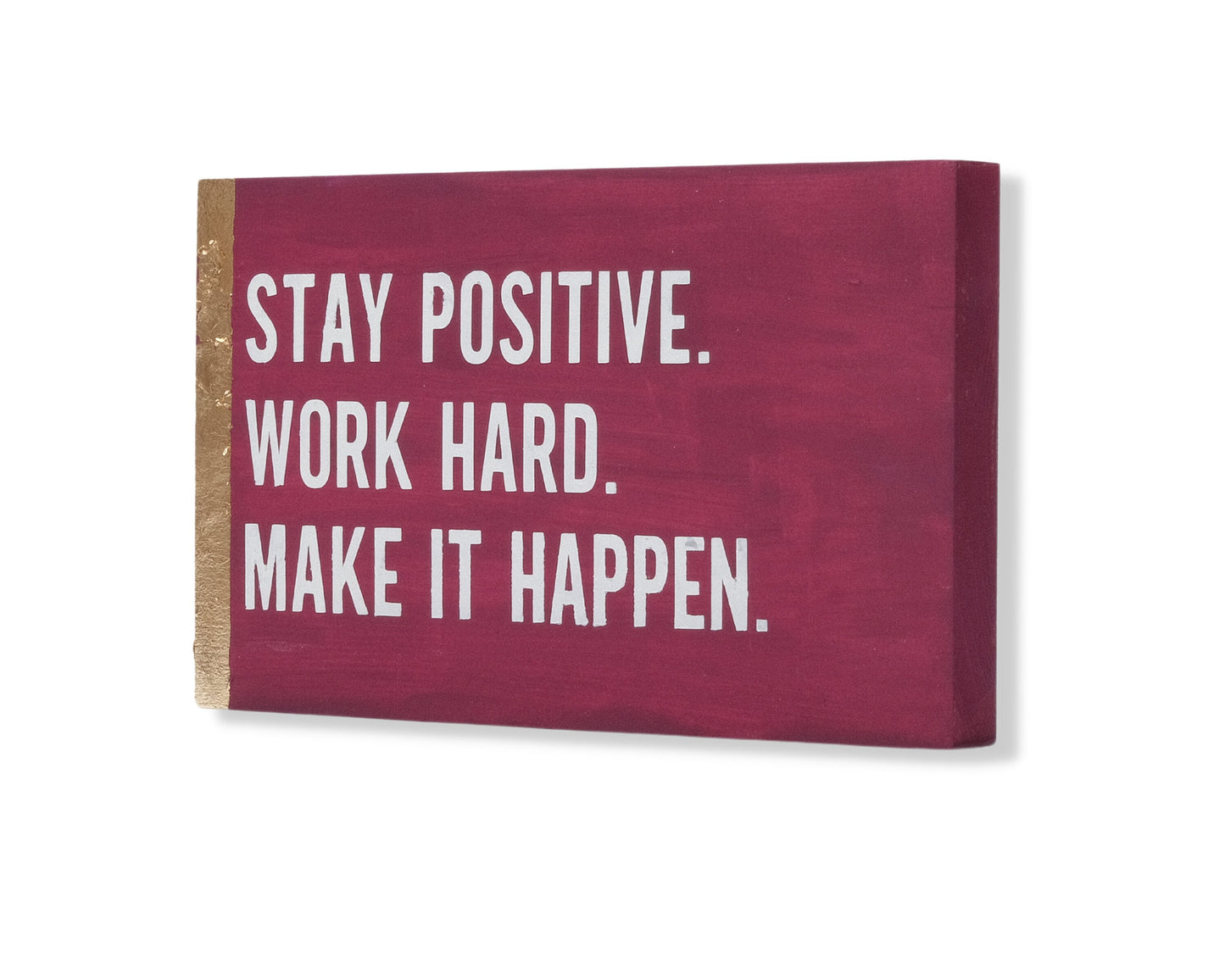 Stay Positive, Work Hard, Make it Happen, custom wood block sign, inspirational quote, self care home decor, gift for her, gift for him