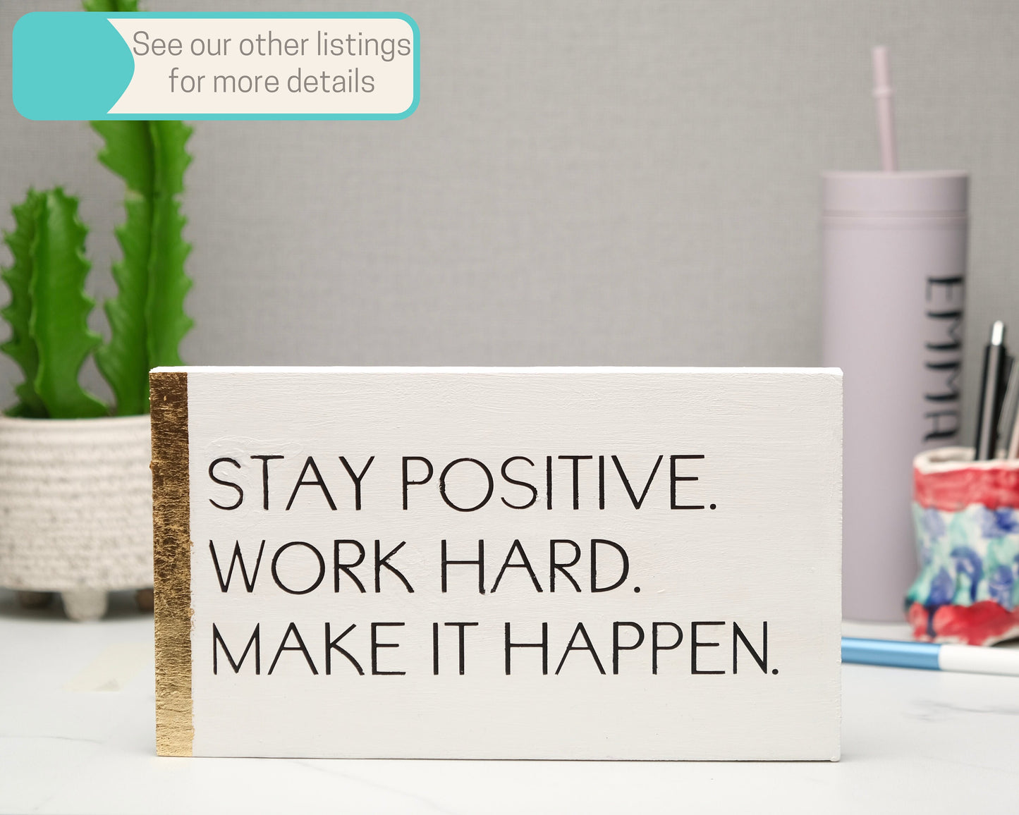 Stay Positive, Work Hard, Make it Happen, custom wood block sign, inspirational quote, self care home decor, gift for her, gift for him