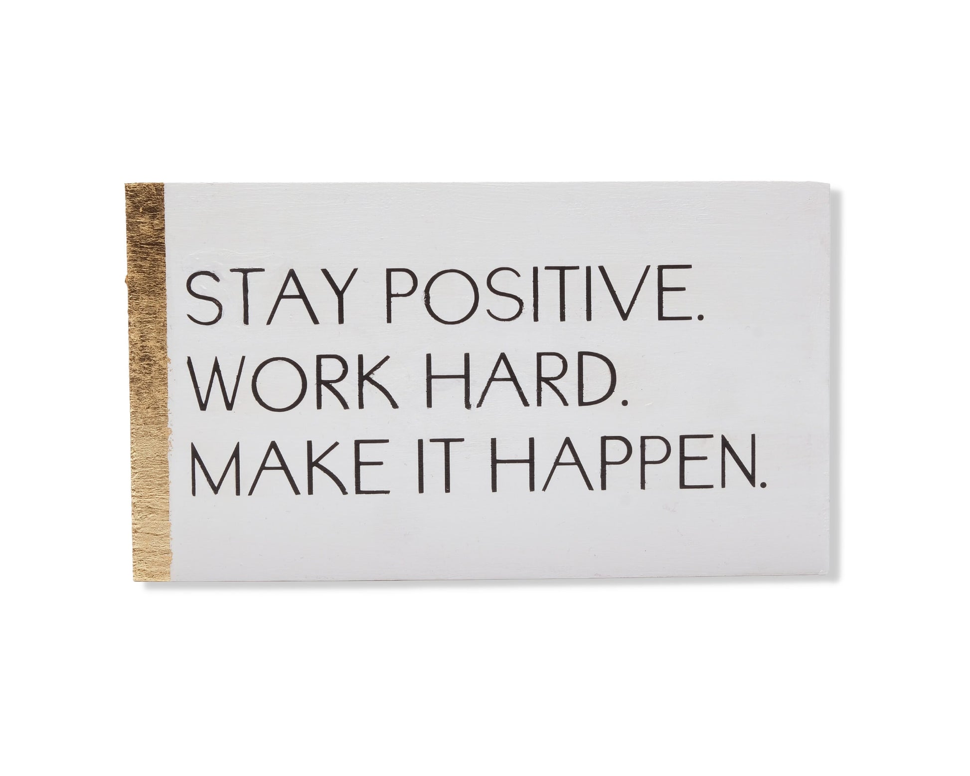 Stay Positive, Work Hard, Make it Happen, custom wood block sign, inspirational quote, self care home decor, gift for her, gift for him