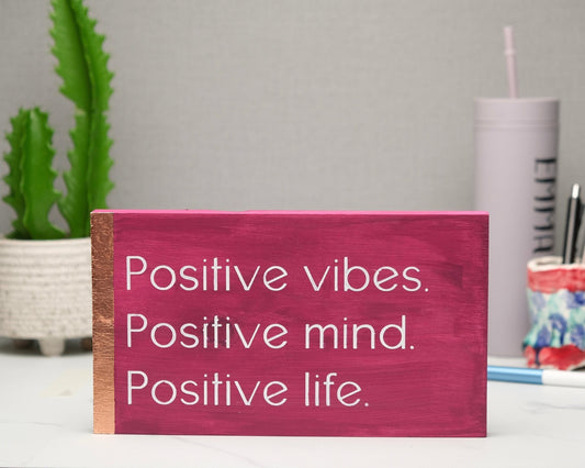 Positive Vibes, Positive Mind, Positive Life, custom wood block sign, inspirational quote, self care home decor, gift for her, gift for him