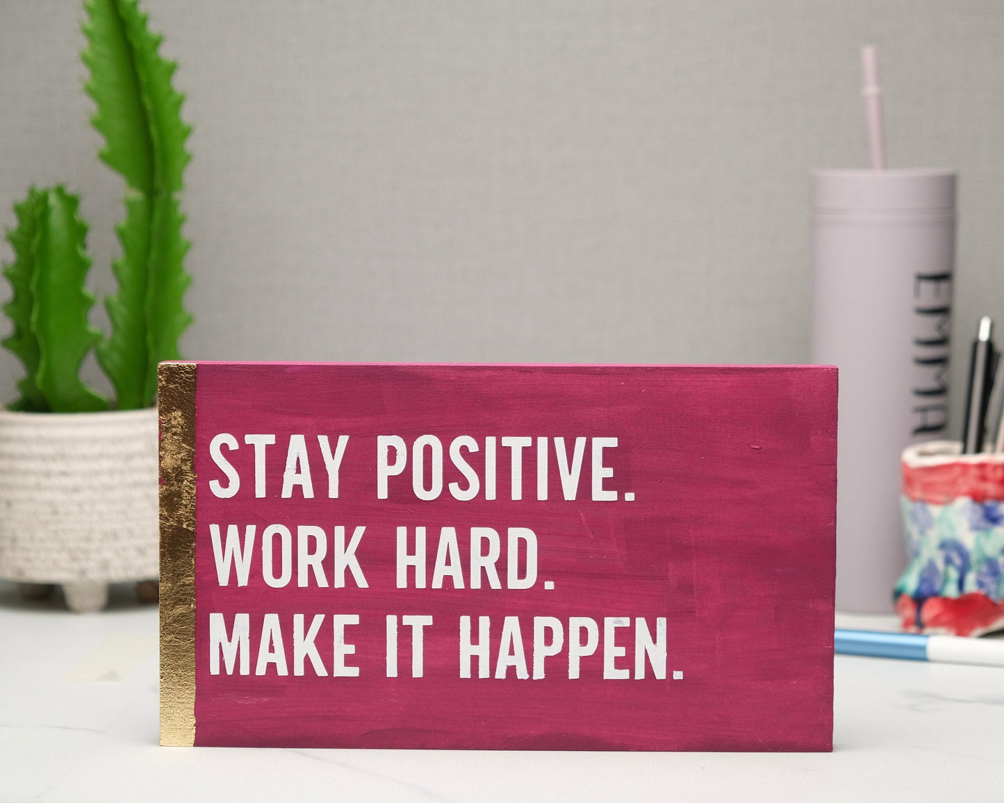 Stay Positive, Work Hard, Make it Happen, custom wood block sign, inspirational quote, self care home decor, gift for her, gift for him