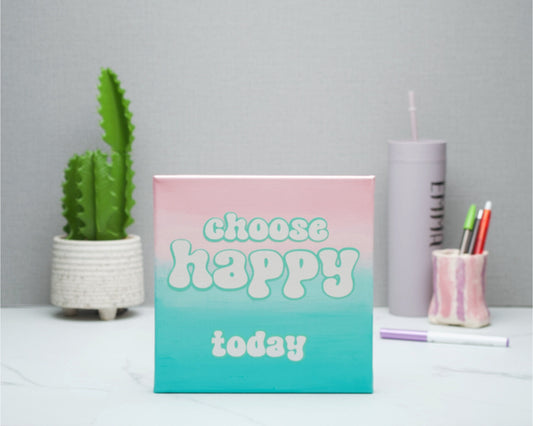 Choose Happy Today Pink to Blue Self Care Inspirational Quotes Square Canvas Wall Art, Happy Place