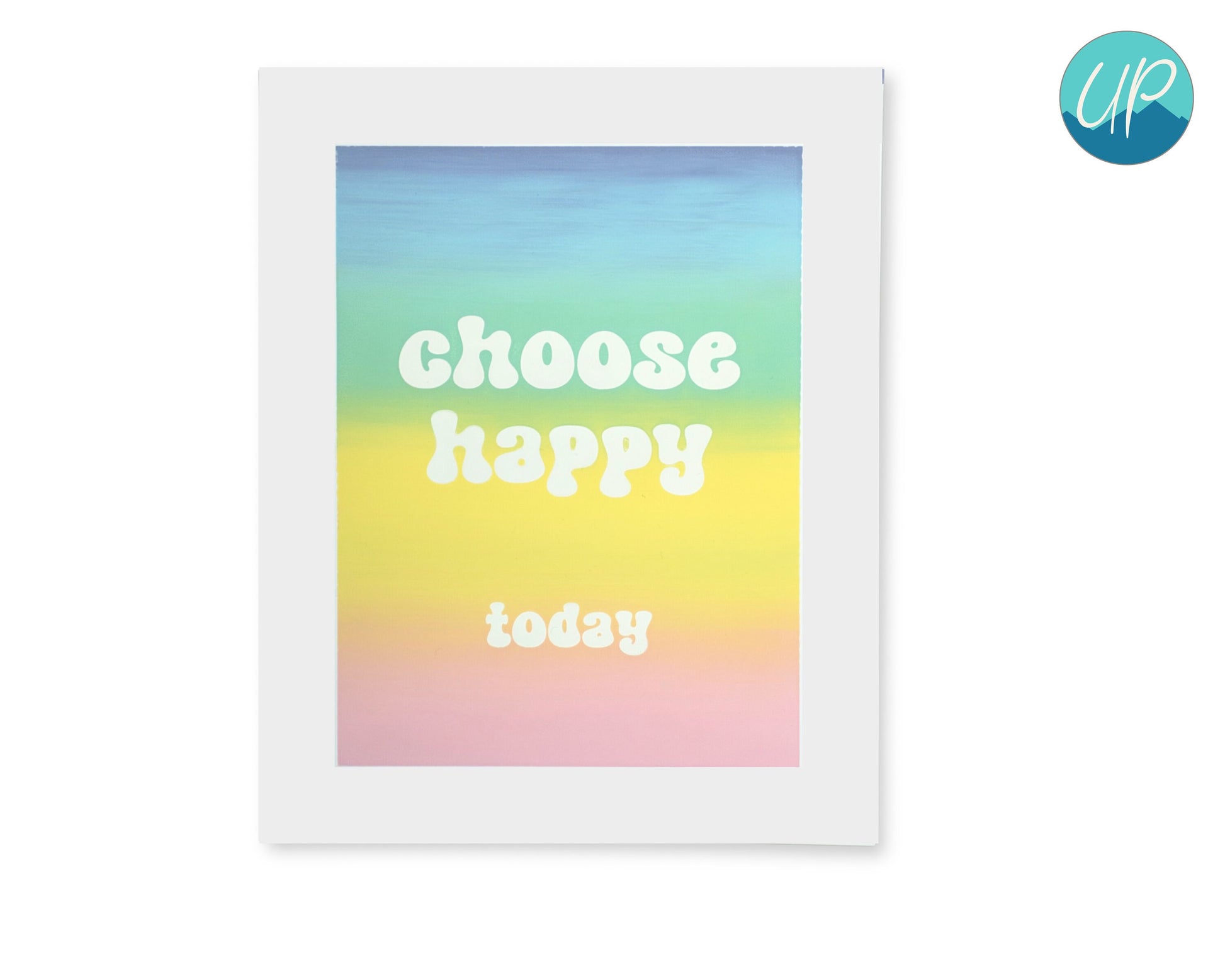 Choose Happy Today Limited Edition Screen Print, Blended Rainbow Wall Art, Self Care Inspirational Quotes, 8 x 10 inches, Best Friend Gifts